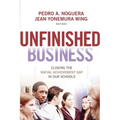 Unfinished Business: Closing the Racial Achievement Gap in Our Schools - Paperback