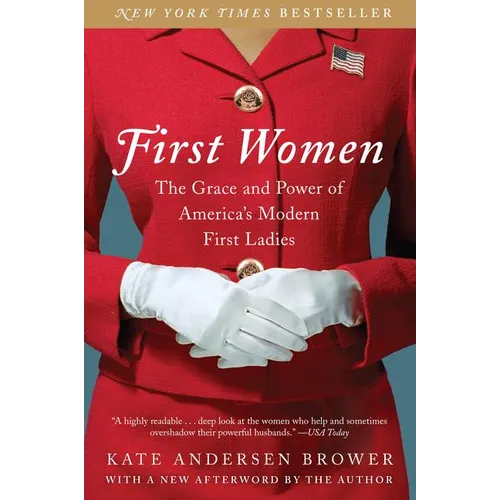 First Women: The Grace and Power of America's Modern First Ladies - Paperback