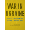 War in Ukraine: Conflict, Strategy, and the Return of a Fractured World - Paperback