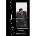 Sacred Union: Exploring the Spiritual Dimensions of Sex and Its Impact on the Soul. - Paperback