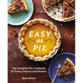 Easy as Pie: The Essential Pie Cookbook for Every Season and Reason - Paperback