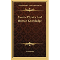 Atomic Physics And Human Knowledge - Hardcover