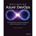 Beginning Azure Devops: Planning, Building, Testing, and Releasing Software Applications on Azure - Paperback