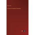 A Course of Analytical Chemistry - Hardcover