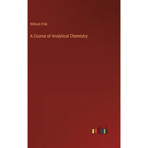A Course of Analytical Chemistry - Hardcover