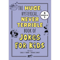 The Huge, Hysterical, Never Terrible Book of Jokes for Kids - Paperback