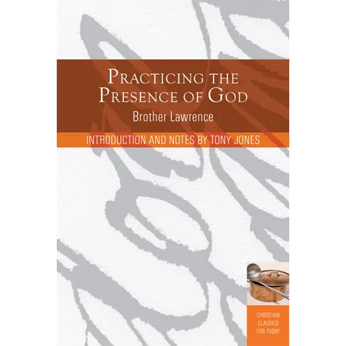 Practicing the Presence of God: Learn to Live Moment-By-Moment - Paperback