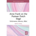 Anne Frank on the Postwar Dutch Stage: Performance, Memory, Affect - Hardcover