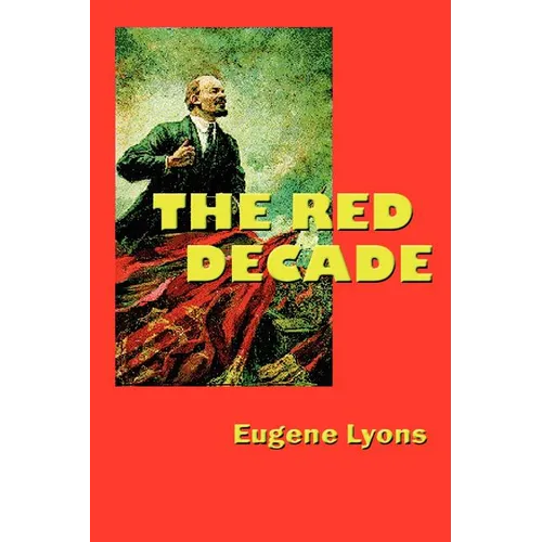 The Red Decade: The Classic Work on Communism in America During the Thirties - Paperback