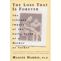The Loss That Is Forever: The Lifelong Impact of the Early Death of a Mother or Father - Paperback