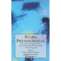 Scuba Physiological: Think You Know All About Scuba Medicine? Think again! - Paperback