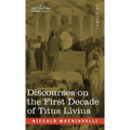 Discourses on the First Decade of Titus Livius - Hardcover