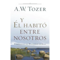Y Él Habitó Entre Nosotros: Enseñanzas del Evangelio de Juan - Paperback