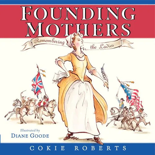 Founding Mothers: Remembering the Ladies - Hardcover
