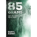85 Grams: The Story of Art Williams - Drug Czar - Paperback