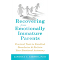 Recovering from Emotionally Immature Parents: Practical Tools to Establish Boundaries and Reclaim Your Emotional Autonomy - Hardcover