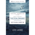 1 and 2 Thessalonians Bible Study Guide Plus Streaming Video: Keep Calm and Carry on - Paperback