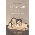 Edna's Gift: How My Broken Sister Taught Me to Be Whole - Paperback
