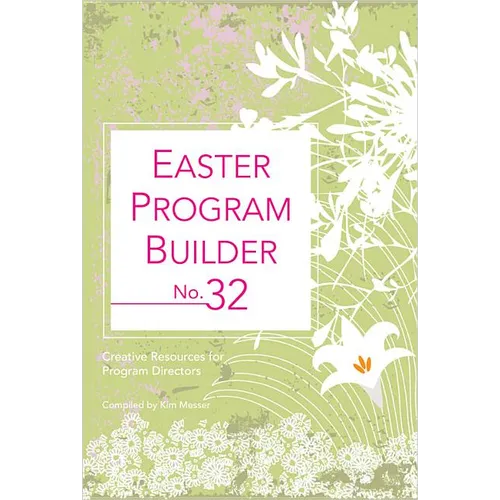 Easter Program Builder No. 32: Creative Resources for Program Directors - Paperback