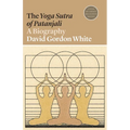 The Yoga Sutra of Patanjali: A Biography - Paperback