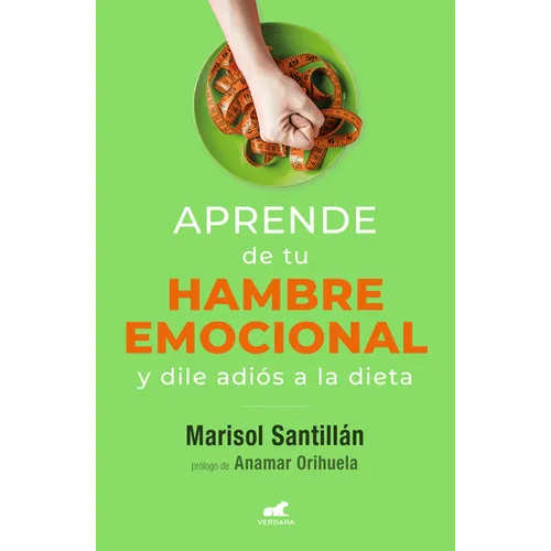 Aprende de Tu Hambre Emocional: Y Dile Adiós a la Dieta / Learn from Your Emotional Eating - Paperback