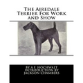 The Airedale Terrier For Work and Show - Paperback