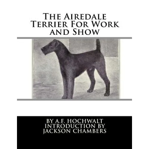 The Airedale Terrier For Work and Show - Paperback