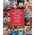 The Art of the Host: Recipes and Rules for Flawless Entertaining - Hardcover