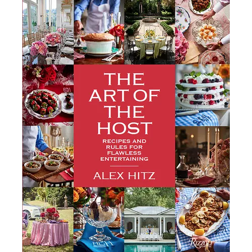 The Art of the Host: Recipes and Rules for Flawless Entertaining - Hardcover