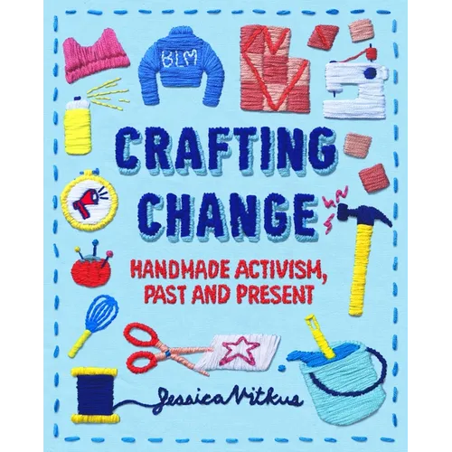 Crafting Change: Handmade Activism, Past and Present - Paperback