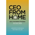 CEO from Home: Run a Successful Business on Your Terms - Paperback