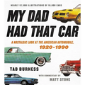 My Dad Had That Car: A Nostalgic Look at the American Automobile, 1920-1990 - Hardcover