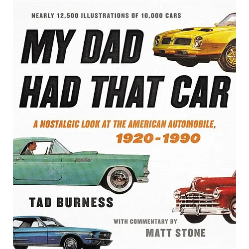 My Dad Had That Car: A Nostalgic Look at the American Automobile, 1920-1990 - Hardcover