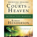 Receiving Healing from the Courts of Heaven Interactive Manual: Removing Hindrances that Delay or Deny Healing - Paperback