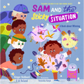 Sam and the Sticky Situation: A Book about Whining - Hardcover