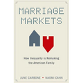 Marriage Markets: How Inequality Is Remaking the American Family - Paperback