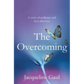 The Overcoming: A story of resilience and love after loss - Paperback