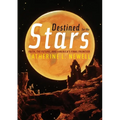 Destined for the Stars: Faith, the Future, and America's Final Frontier - Hardcover