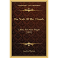 The State Of The Church: A Plea For More Prayer (1912) - Paperback