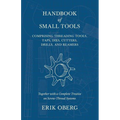 Handbook of Small Tools Comprising Threading Tools, Taps, Dies, Cutters, Drills, and Reamers - Together with a Complete Treatise on Screw-Thread Syste - Paperback
