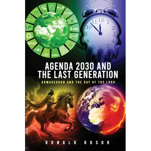 Agenda 2030 and the Last Generation: Armageddon and the Day of the Lord - Paperback