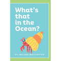 What's that in the Ocean?: An Ocean Book for Early Learners - Paperback