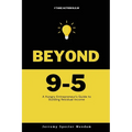 Beyond 9-5: A Young Entrepreneurs Guide to Residual Income - Paperback