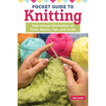 Pocket Guide to Knitting: Take-Along Information on Tools, Basics, Tips, and Tricks - Paperback