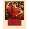 The Awakening (1899), by Kate Chopin (original version): (Oxford World's Classics) - Paperback