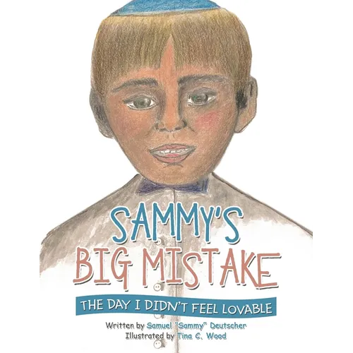 Sammy's Big Mistake: The Day I Didn't Feel Lovable - Paperback