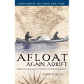 Afloat Again, Adrift: Three Voyages on the Waters of North America - Paperback