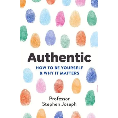 Authentic: How to Be Yourself and Why It Matters - Paperback