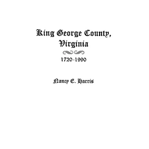 King George County, Virginia 1720-1990 - Paperback