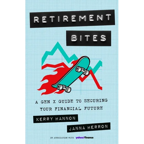 Retirement Bites: A Gen X Guide to Securing Your Financial Future - Hardcover